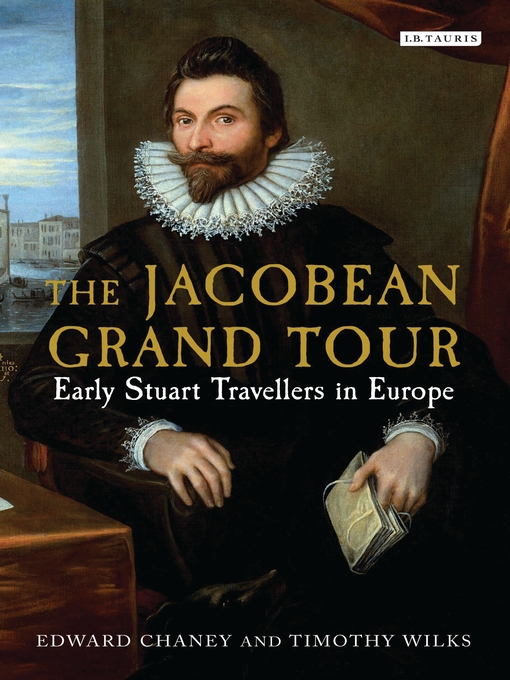 Title details for The Jacobean Grand Tour by Edward Chaney - Available